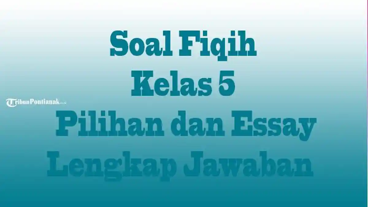 45 JAWABAN Soal Fiqih Kelas 5 Ulangan Semester UTS PTS Kunci Jawaban 45 JAWABAN Soal Fiqih Kelas 5 Ulangan Semester UTS PTS Kunci Jawaban