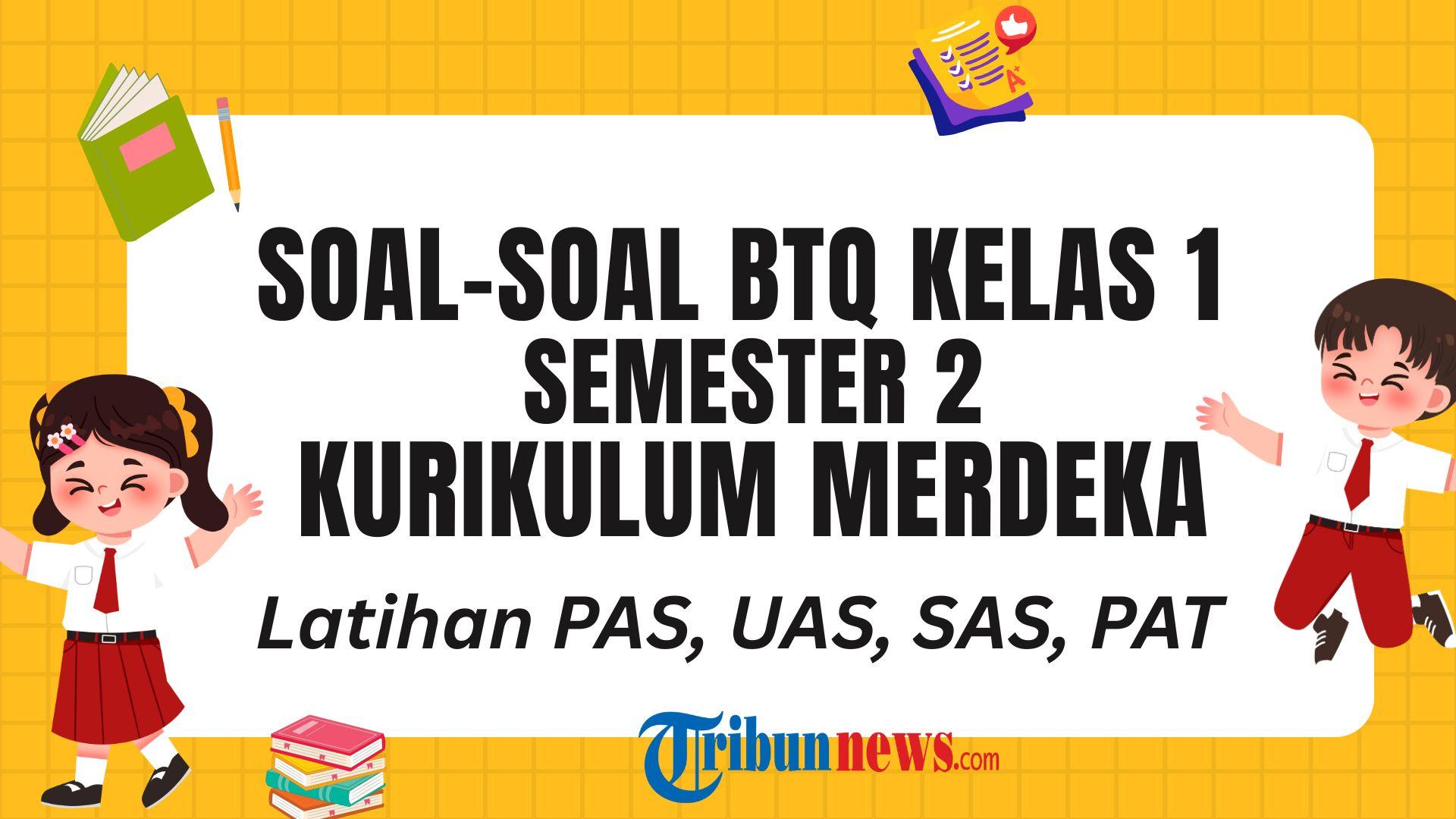 30 Soal BTQ Kelas 1 Semester 2 Kurikulum Merdeka dan Kunci Jawaban PAS 30 Soal BTQ Kelas 1 Semester 2 Kurikulum Merdeka dan Kunci Jawaban PAS