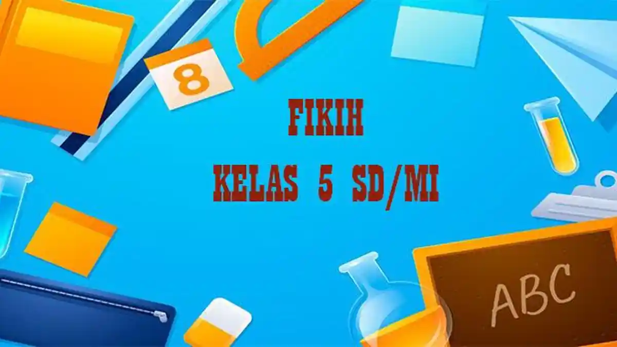 5 Contoh Soal Fiqih Kelas 5 Semester 1 dan Kunci Jawaban yang Wajib Dikuasai Siswa