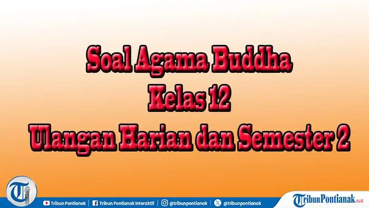 50 Paket Soal Agama Buddha Kelas 12 dan Jawaban TKA Ulangan Akhir 50 Paket Soal Agama Buddha Kelas 12 dan Jawaban TKA Ulangan Akhir