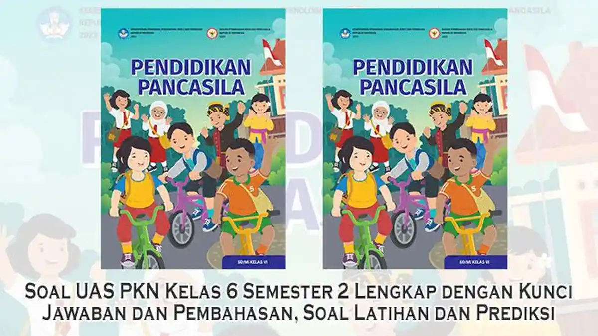 5 Soal UAS PPKn Kelas 6 Semester 2 yang Paling Sering Keluar, Wajib Tahu! 5 Soal UAS PPKn Kelas 6 Semester 2 yang Paling Sering Keluar, Wajib Tahu!