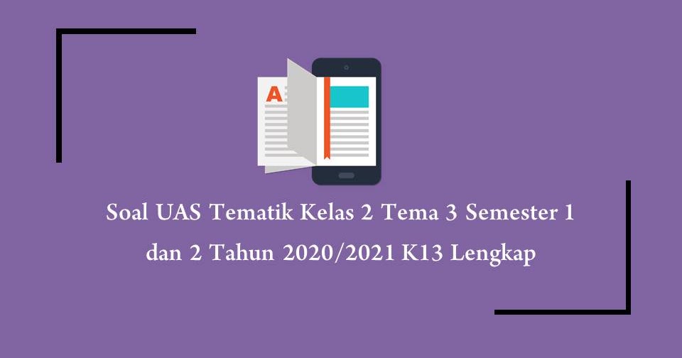 Wajib Tahu Bocoran Soal UAS K13 Kelas 2 Tema 3 Agar Nilai Siswa Langsung Melonjak Wajib Tahu Bocoran Soal UAS K13 Kelas 2 Tema 3 Agar Nilai Siswa Langsung Melonjak